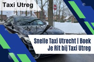 Snelle Betrouwbare Taxi's Utrecht